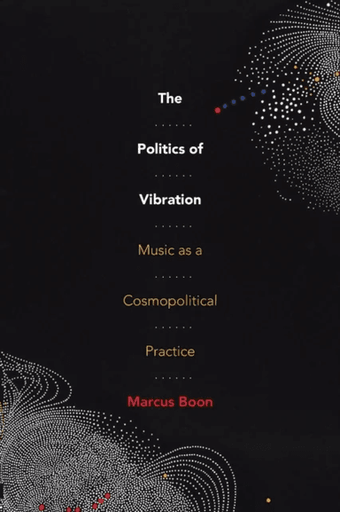 The Politics of Vibration av Marcus Boon