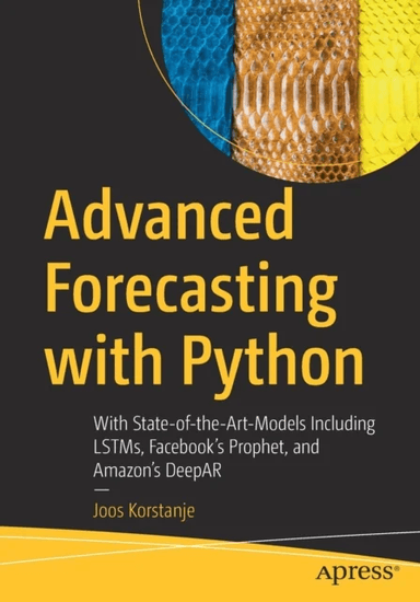 Advanced Forecasting with Python av Joos Korstanje