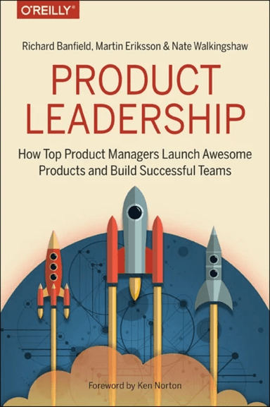 Product Leadership av Richard Banfield, Martin Eriksson, Nate Walkingshaw