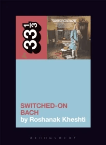 Wendy Carlos's Switched-On Bach av Roshanak (Associate Professor University of California San Diego USA) Kheshti