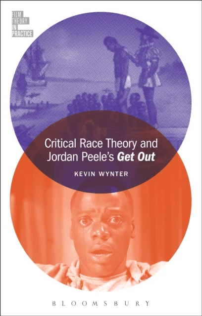 Critical Race Theory and Jordan Peele's Get Out av Kevin (Pomona College USA) Wynter