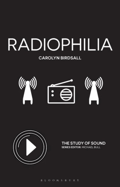 Radiophilia av Dr. Carolyn (Associate Professor of Media Studies University of Amsterdam Netherlands) Birdsall