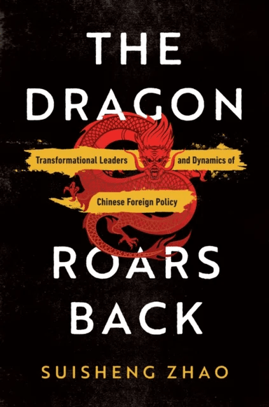 The Dragon Roars Back av Suisheng Zhao