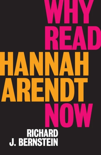 Why Read Hannah Arendt Now? av Richard J. Bernstein