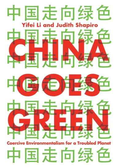 China Goes Green av Yifei Li, Judith (New Economic School) Shapiro