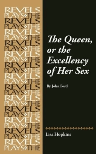The Queen, or the Excellency of Her Sex av Lisa Hopkins