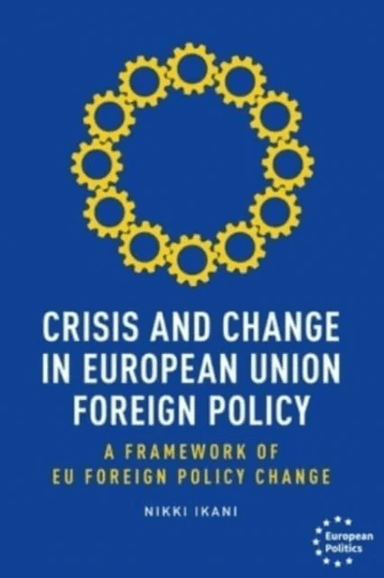 Crisis and Change in European Union Foreign Policy av Nikki Ikani