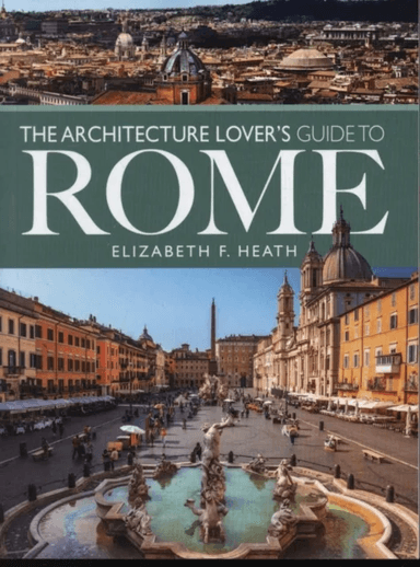 The Architecture Lover's Guide to Rome av Elizabeth F Heath