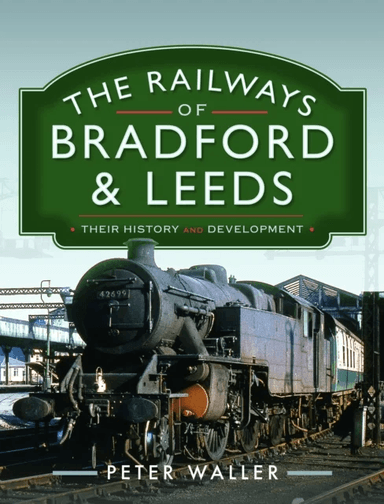 The Railways of Bradford and Leeds av Peter Waller