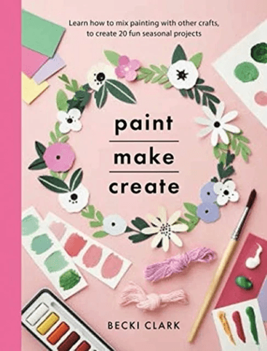 Paint, Make and Create av Becki Clark