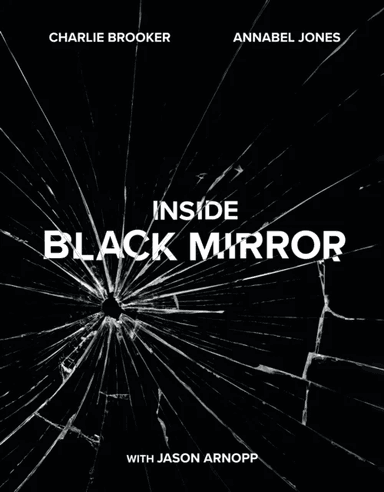 Inside Black Mirror av Charlie Brooker, Annabel Jones, Jason Arnopp
