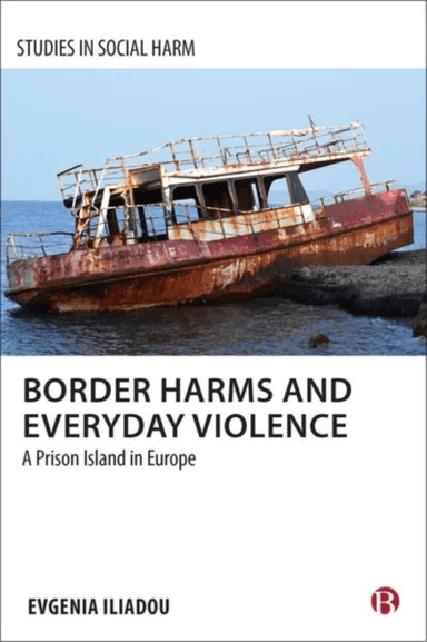 Border Harms and Everyday Violence av Evgenia (The Open University) Iliadou
