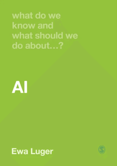 What Do We Know and What Should We Do About AI? av Ewa Luger
