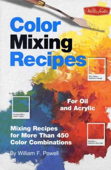 Color Mixing Recipes for Oil & Acrylic av William F Powell