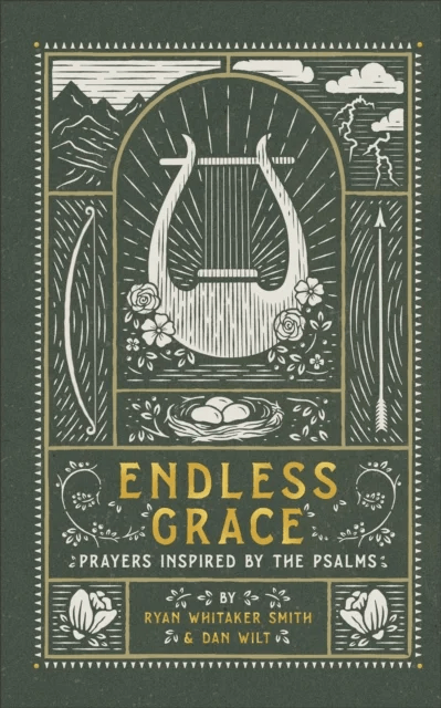 Endless Grace - Prayers Inspired by the Psalms av Ryan Whitaker Smith, Dan Wilt