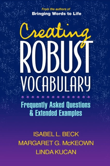 Creating Robust Vocabulary av Isabel L. Beck, Margaret G. McKeown, Linda Kucan