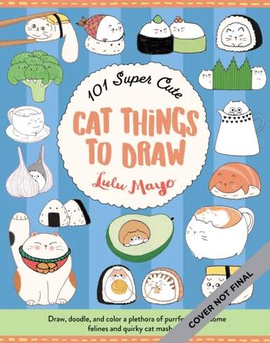 101 Super Cute Cat Things to Draw av Lulu Mayo