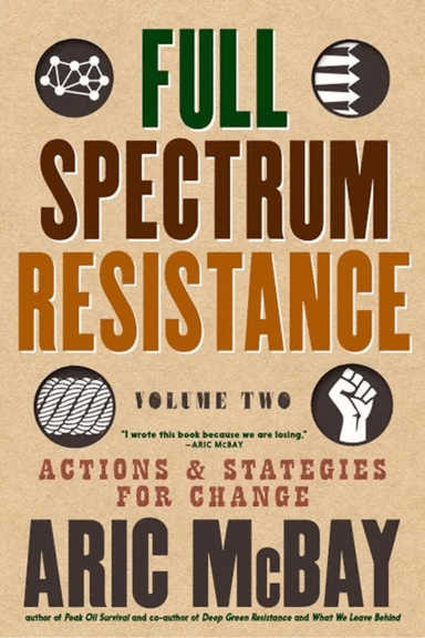 Full Spectrum Resistance, Volume Two av Aric McBay