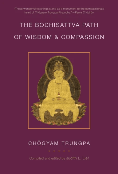 The Bodhisattva Path of Wisdom and Compassion av Chogyam Trungpa