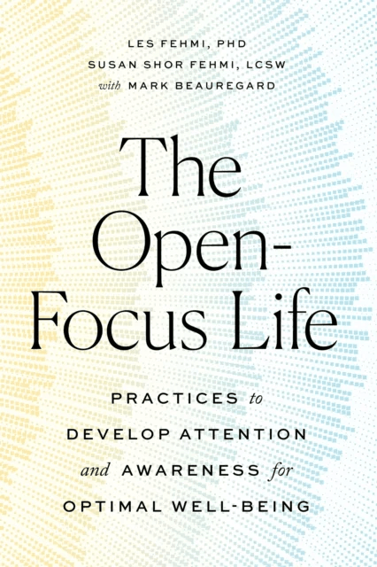 The Open-Focus Life av Les Fehmi, Susan Shor Fehmi