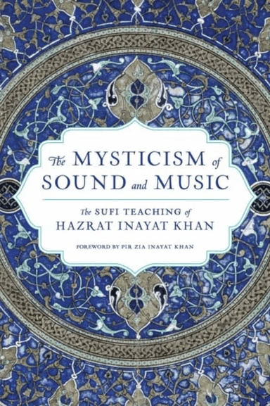 The Mysticism of Sound and Music av Hazrat Inayat Khan