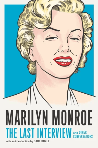 Marilyn Monroe: The Last Interview av Marilyn Monroe