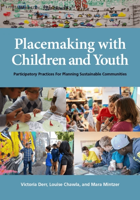 Placemaking with Children and Youth av Victoria Derr, Louise Chawla, Mara Mintzer