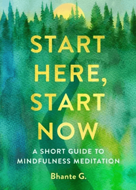 Start Here, Start Now av Bhante Gunaratana