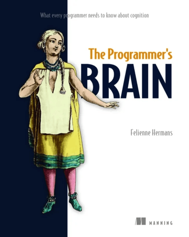 The Programmer's Brain: What every programmer needs to know about cognition av Felienne Hermans