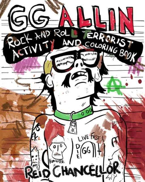 Gg Allin: Rock And Roll Terrorist Activity And Coloring Book av Reid Chancellor