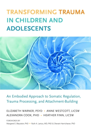 Transforming Trauma in Children and Adolescents av Elizabeth Warner, Heather Finn