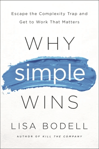 Why Simple Wins av Lisa Bodell