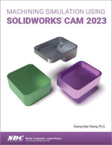 Machining Simulation Using SOLIDWORKS CAM 2023 av Kuang-Hua Chang
