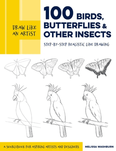 Draw Like an Artist: 100 Birds, Butterflies, and Other Insects av Melissa Washburn