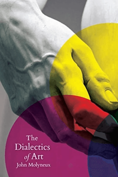The Dialectics of Art av John Molyneux