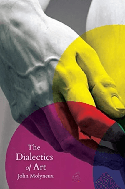 The Dialectics of Art av John Molyneux
