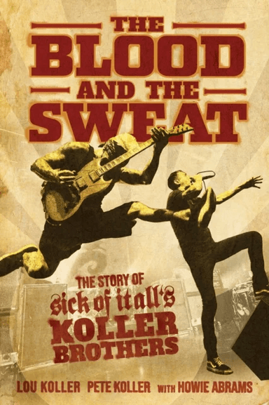 The Blood and the Sweat av Lou Koller, Pete Koller, Howie Abrams
