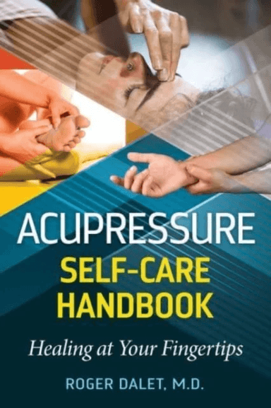 Acupressure Self-Care Handbook av Roger Dalet