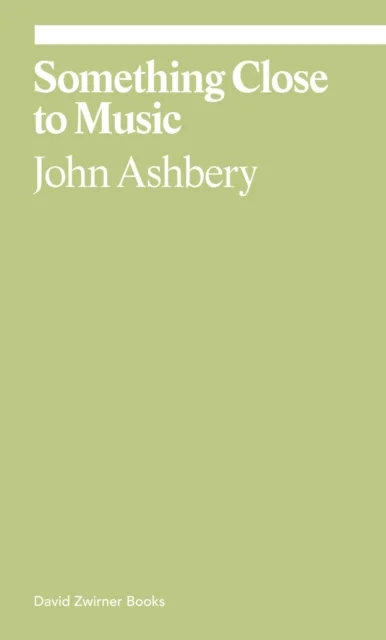 Something Close to Music av John Ashbery, Monica de la Torre