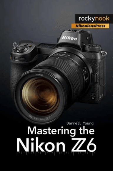 Mastering the Nikon Z6 av Darrell Young