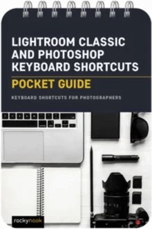 Lightroom Classic and Photoshop Keyboard Shortcuts: Pocket Guide av Rocky Nook