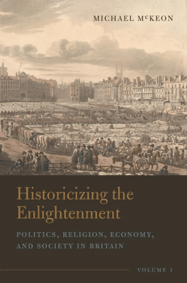 Historicizing the Enlightenment, Volume 1 av Michael McKeon