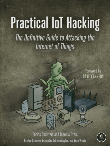 Practical IoT Hacking av Fotios Chantzis, Evangel Deirme, Ioannis Stais