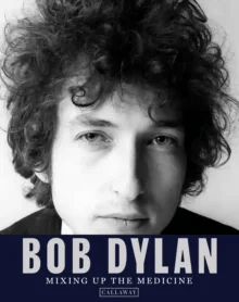 Bob Dylan: Mixing Up the Medicine av Mark Davidson