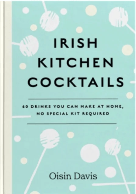 Irish Kitchen Cocktails av Oisin Davis