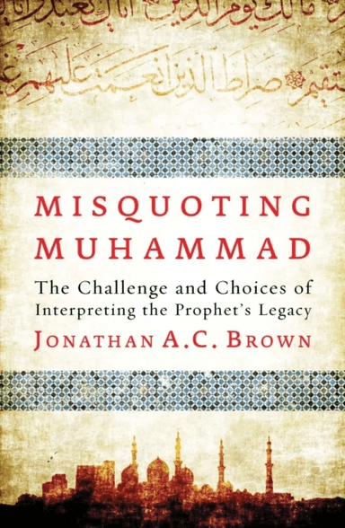 Misquoting Muhammad av Jonathan A.C. Brown