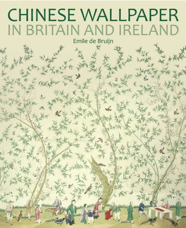 Chinese Wallpaper in Britain and Ireland av Emile de Bruijn