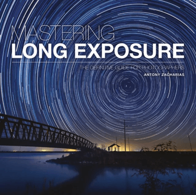 Mastering Long Exposure av Antony Zacharias