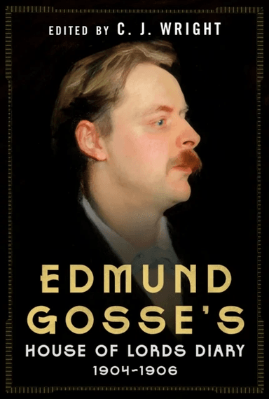 Edmund Gosse's House of Lords Diary 1904-06