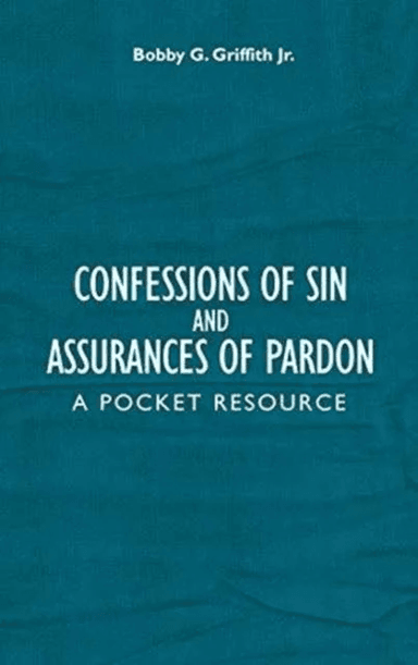 Confessions of Sin And Assurances of Pardon av Bobby G Jr. Griffith